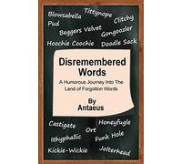 Disremembered Words: A Humorous Journey into the Land of Forgotten Words