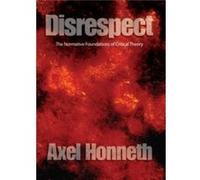 Disrespect by Honneth & Axel Free University & Berlin Axel Honneth (Auteur)