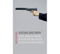 Disrupt and Deny - Cormac Rory Associate Professor of International Relations University of Nottingham - Oxford University Press - Livre en Anglais - Pape Cormac Rory Associate Professor of Internatio