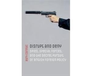 Disrupt and Deny - Cormac Rory Associate Professor of International Relations University of Nottingham - Oxford University Press - Livre en Anglais - Pape Cormac Rory Associate Professor of Internatio