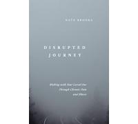 Disrupted Journey: Walking with Your Loved One Through Chronic Pain and Illness