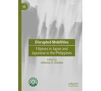 Disrupted Mobilities: Filipinos in Japan and Japanese in the Philippines