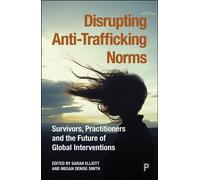 Disrupting Anti-Trafficking Norms Survivors, Practitioners and the Future of Global Interventions - Shandra Woworuntu - Policy Press - ebook (ePub) - Livre