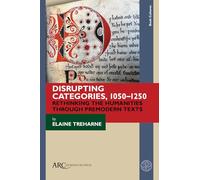 Disrupting Categories, 1050-1250: Rethinking the Humanities through Premodern Texts