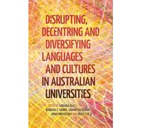 Disrupting, Decentring and Diversifying Languages and Cultures in Australian Universities