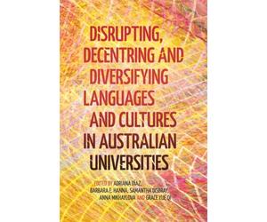 Disrupting, Decentring and Diversifying Languages and Cultures in Australian Universities
