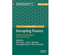 Disrupting Finance - Fintech And Strategy In The 21st Century