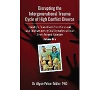 Disrupting The Intergenerational Trauma Cycle Of High Conflict Divorce