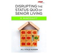 Disrupting The Status Quo Of Senior Living: A Mindshift
