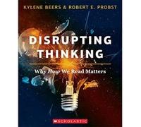Disrupting Thinking: Why How We Read Matters - [Livre en VO] Kylene Beers, Robert E Probst (Auteur)
