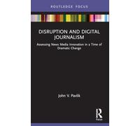 Disruption and Digital Journalism: Assessing News Media Innovation in a Time of Dramatic Change