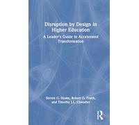 Disruption by Design in Higher Education: A Leader's Guide to Accelerated Transformation