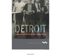 Disruption in Detroit: Autoworkers and the Elusive Postwar Boom (Working Class in American History) - [Version Originale] Inconnu (Auteur)