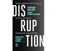 Disruption - Intelligence Artificielle, Fin Du Salariat, Humanité Augmentée