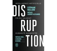 Disruption Intelligence artificielle, fin du salariat, humanité augmentée - Stéphane Mallard - J'ai Lu - broché - Etude