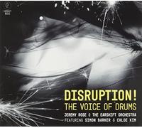 Rose, Jeremy & the Earshift Orchestra - Disruption The Voice of Drums