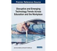 Disruptive And Emerging Technology Trends Across Education And The Workplace