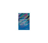 Disruptive And Game Changing Technologies In Modern Warfare