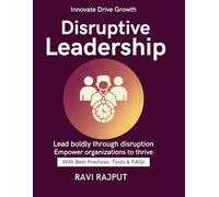 Disruptive Leadership: Leadership in Digital Era | Growth Through Innovation | building agile teams for digital success | strategic leadership for modern cxo roles | Leading with Agility | CXO Guide