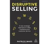Disruptive Selling: A New Strategic Approach to Sales, Marketing and Customer Service - [Version Originale] Inconnu (Auteur)