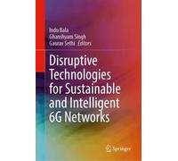 Disruptive Technologies for Sustainable and Intelligent 6G Networks