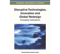 Disruptive Technologies, Innovation And Global Redesign