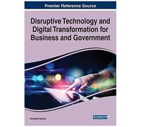 Disruptive Technology And Digital Transformation For Business And Government
