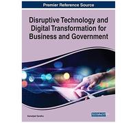 Disruptive Technology And Digital Transformation For Business And Government