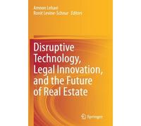 Disruptive Technology, Legal Innovation, And The Future Of Real Estate