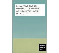 Disruptive Trends Shaping the Future of Industrial Real Estate