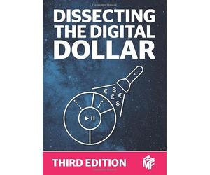 Dissecting The Digital Dollar - Third Edition: The streaming music business explained and discussed