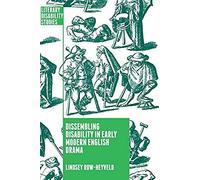 Dissembling Disability In Early Modern English Drama