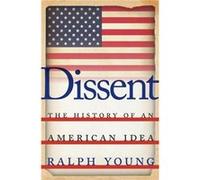 Dissent: The History of an American Idea - [Livre en VO] Ralph Young (Auteur)