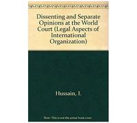 Dissenting And Separate Opinions At The World Court: