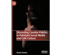 Dissenting Counter-publics in Pakistani Social Media and Café Culture