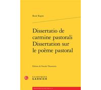 Dissertatio de carmine pastorali / Dissertation sur le poème pastoral - René Rapin - Classiques Garnier - broché - Essai