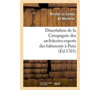 Dissertation de la Compagnie des architectes-experts des bâtimens à Paris , en réponse au mémoire de M. Paris Du Verney... - Nicolas Le Camus De Mezières - Hachette Bnf - broché - Livre