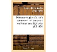 Dissertation générale sur le commerce, son état actuel en France et sa législation Servant d'introduction au Traité complet du droit commercial, en souscription - Pierre Nicolas Berryer - Hachette Bnf
