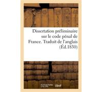 Dissertation préliminaire sur le code pénal de France Traduit de l'anglais - Collectif - Hachette Bnf - broché - Livre