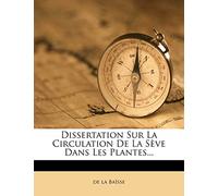 Dissertation Sur La Circulation De La Sève Dans Les Plantes...