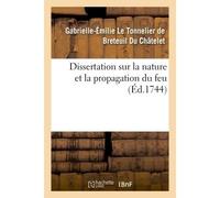 Dissertation sur la nature et la propagation du feu - Du Chatelet Gabrielle-Emilie L - Hachette Bnf - broché - Livre