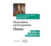 Dissertation sur les passions Hume. Texte au programme des CPGE scientifiques, épreuves de français-philosophie CONCOURS 2016-2017 Prépas scientifiques - Christian Ruby - Ellipses - broché - Scolaire