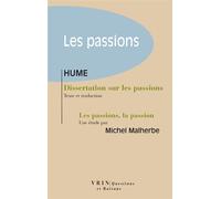 Dissertation sur les passions Suivi d'une étude de Michel Malherbe Les passions, la passion - David Hume - Vrin - broché - Essai