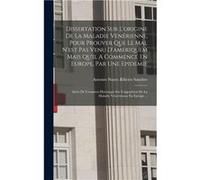 Dissertation Sur Lorigine De La Maladie Vnrienne Pour Prouver Que Le Mal Nest Pas Venu Dameriquem Mais Quil A Commenc En Europe Par Une Epidemie Suive De Creative Media Partners LLCCreative Media Part