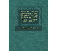 Dissertations on the Genuineness of the Pentateuch /Tr. from the German by J.E. Ryland - Primary Source Edition