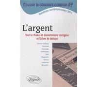 Dissertations sur L'argent - Thème au programme du concours commun ScPo/IEP 2011 - Collectif - Ellipses - broché - Scolaire / Universitaire