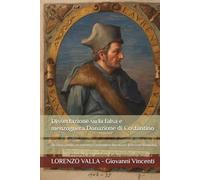 Dissertazione su la falsa e menzognera Donazione di Costantino: De falso credita et ementita Constantini donatione (Edizione Illustrata)