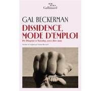 Dissidence, mode d'emploi De Diogène à Navalny, oser dire non - Gal Beckerman - Gallimard - broché - Essai