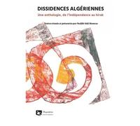 Dissidences Algériennes - Une Anthologie, De L'indépendance Au Hirak