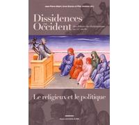 Dissidences En Occident Des Débuts Du Christianisme Au Xxe Siècle - Le Religieux Et Le Politique